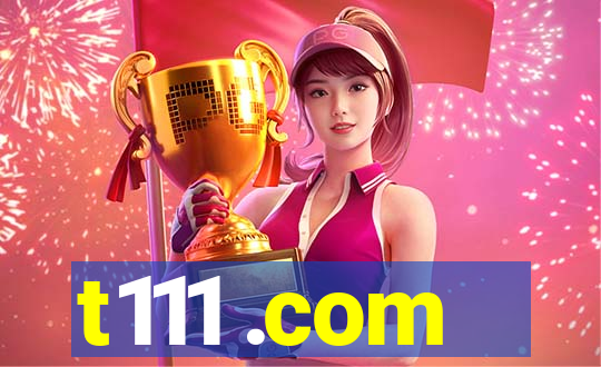 t111 .com